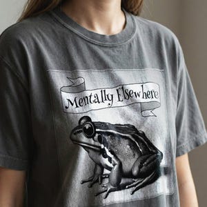Mentally Elsewhere Frog Shirt, Comfort Colors Tee, Dark Humor Graphic image 4