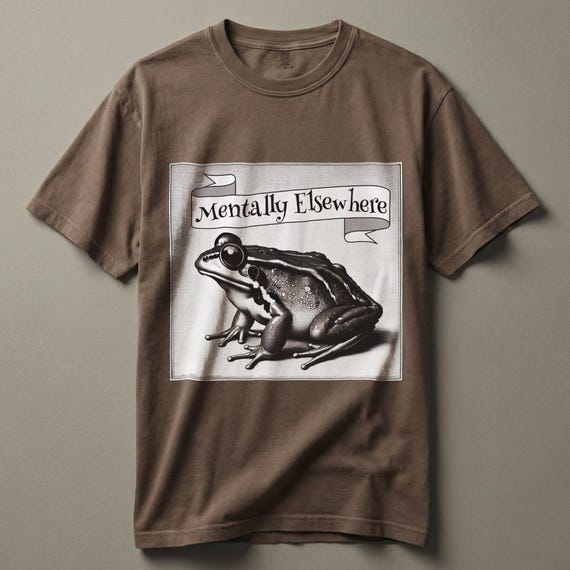 Mentally Elsewhere Frog Shirt, Comfort Colors Tee, Dark Humor Graphic
