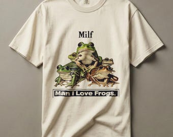 Man I Love Frogs Comfort Colors Tee, Milf Meme Shirt
