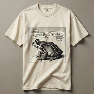 Mentally Elsewhere Frog Shirt, Comfort Colors Tee, Dark Humor Graphic image 3