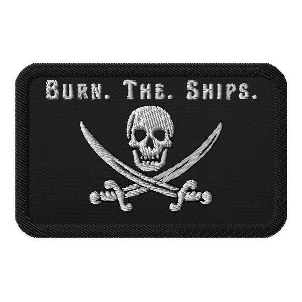 Burn the Ships Iron On Embroidered patch