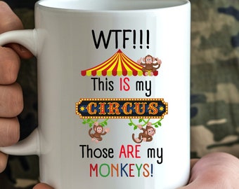 This is my circus and those are my monkeys funny coffee cup gift, supervisor gift mug, gift for manager, great mug for mothers with children