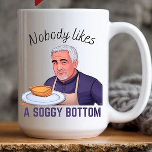 Nobody Likes A Soggy Bottom GBBO Paul Hollywood Funny Coffee Cup Gift, Paul Hollywood GBBO Mug, Great British Bake Off Funny Coffee Cup Gift