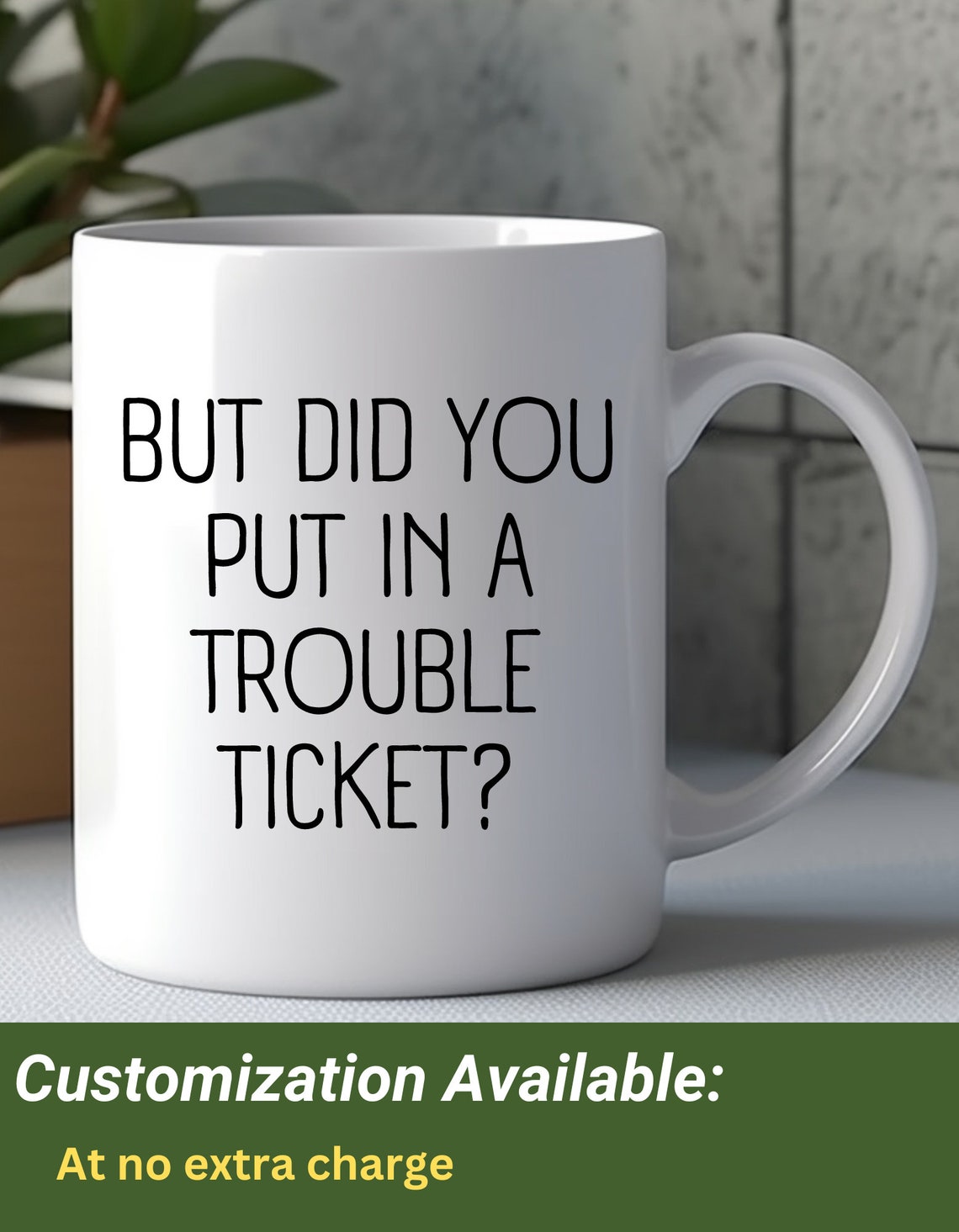 But Did You Put in a Trouble Ticket Mug, Troubleshooting Tech Gift, IT ...