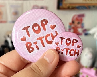 LGBTQIA+ Top/Bottom B!tch ! 32-58mm Button Badges