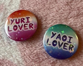Yaoi / Yuri Lover - BL GL LGBTQIA+ 32-58mm Button Badges