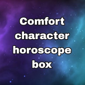 May include: Text on a background of a nebula. The text reads "Comfort character horoscope box" in a bold, white font. The background is a gradient of purple, blue, and teal with white star-like specks.