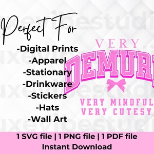 May include: Pink and white graphic design with the text "Very Demure" in a pink banner with white trim. The text "Very Mindful Very Cutesy" is below the banner. The text "Perfect For" is on the left side of the image with a list of items including digital prints, apparel, stationary, drinkware, stickers, hats, and wall art.
