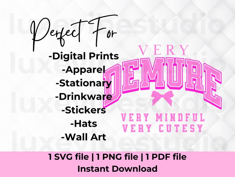May include: Pink and white graphic design with the text "Very Demure" in a pink banner with white trim. The text "Very Mindful Very Cutesy" is below the banner. The text "Perfect For" is on the left side of the image with a list of items including digital prints, apparel, stationary, drinkware, stickers, hats, and wall art.