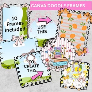 May include: A digital art graphic featuring ten decorative frames with scalloped edges and bows. The frames have various designs, including oranges, ducks, and a stack of books. Text includes "Canva Doodle Frames" and "10 Frames Included."