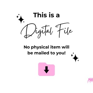 May include: A digital file download icon with a pink folder and a black downward arrow. The text "This is a Digital File" and "No physical item will be mailed to you!" is displayed in black text.