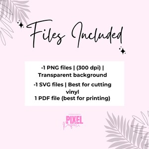 May include: Text on a pink background with a leafy design reads "Files Included - 1 PNG files | (300 dpi) | Transparent background - 1 SVG files | Best for cutting vinyl 1 PDF file (best for printing) PIXEL Perfect"
