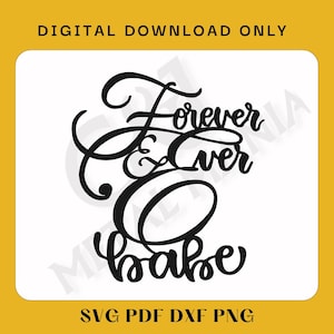 Forever and Ever Babe .svg .dxf, .png, .pdf fichier numérique pour la découpe, l'impression ou la conception graphique