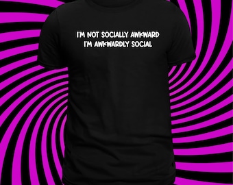 Ich bin nicht sozial ungeschickt, ich bin ungeschickt sozial T-Shirt, lustiges introvertiertes Humor T-Shirt, soziale Angst Humor Shirt, sarkastisches T-Shirt, lustiges Geschenk.
