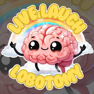 Live, Laugh, Lobotomy! | Sarcasm Funny Brain Sticker | Gifts Under 10 | Water Resistant Decal | Water Bottle | Laptop | Humor