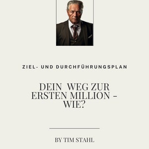 Op de afbeelding: Een zwart-wit afbeelding van een man in pak en stropdas. De tekst "ZIEL- UND DURCHFÜHRUNGSPLAN" staat boven het hoofd van de man. De tekst "DEIN WEG ZUR ERSTEN MILLION - WIE?" staat onder het hoofd van de man. De tekst "BY TIM STAHL" staat onder de tekst "WIE?" en de tekst "WWW.ERFOLGREICHPLANEN.DE" staat onder de tekst "BY TIM STAHL".