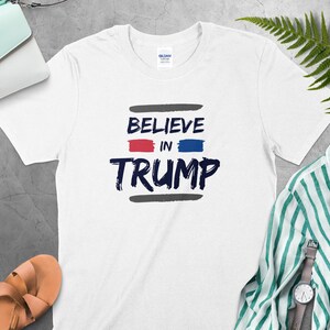 Believe in Trump Shirt, Trump T-Shirt, 2024 Election Shirt, Republican Gift, Patriotic Clothes, Trump Rally TShirt, Donald Trump Freedom Tee