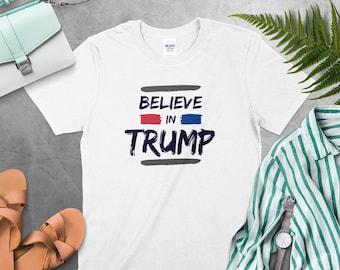 Believe in Trump Shirt, Trump T-Shirt, 2024 Election Shirt, Republican Gift, Patriotic Clothes, Trump Rally TShirt, Donald Trump Freedom Tee