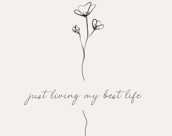 Just Living My Best Life. Positivity Quote. Uplifting Words. Daily