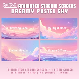 May include: Four animated Twitch stream screens with a dreamy pastel sky background. The screens feature the text "Starting Soon...", "Be Right Back...", "Ending Stream...", and "Stream Offline...".