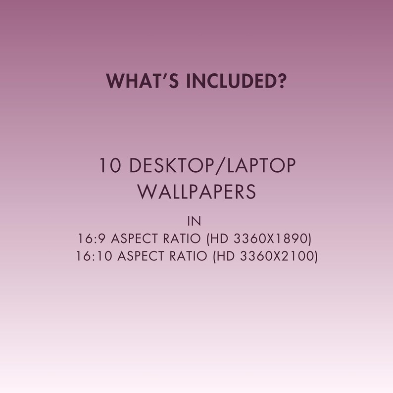 K&ouml;nnte beinhalten: Text, der "What's Included?" lautet. 10 Desktop-/Laptop-Hintergrundbilder im Seitenverh&auml;ltnis 16:9 (HD 3360x1890) 16:10 (HD 3360x2100)