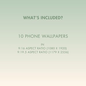 Text graphic on a green to white gradient background. The text reads "WHAT'S INCLUDED?" and "10 PHONE WALLPAPERS IN 9:16 ASPECT RATIO (1080 X 1920) 9:19.5 ASPECT RATIO (1179 X 2556)"