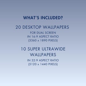 May include: A digital graphic with a gradient blue background. Text reads "WHAT'S INCLUDED?" followed by details of 20 desktop wallpapers for dual screens in a 16:9 aspect ratio and 10 super ultrawide wallpapers in a 32:9 aspect ratio.