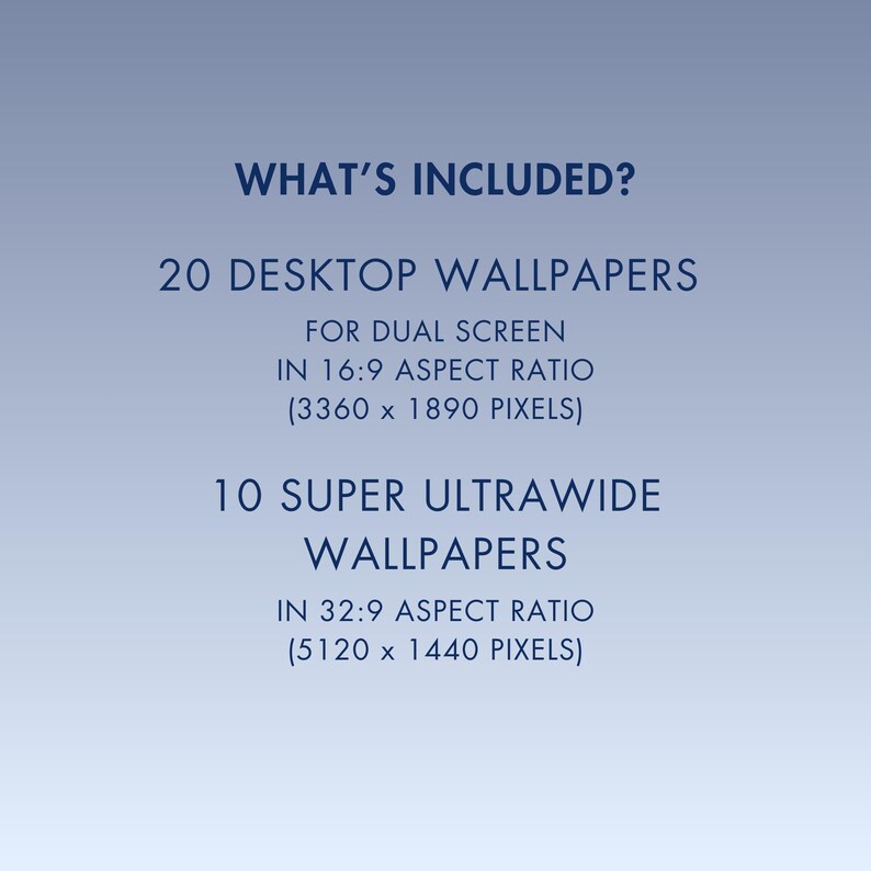 May include: A digital graphic with a gradient blue background. Text reads "WHAT'S INCLUDED?" followed by details of 20 desktop wallpapers for dual screens in a 16:9 aspect ratio and 10 super ultrawide wallpapers in a 32:9 aspect ratio.
