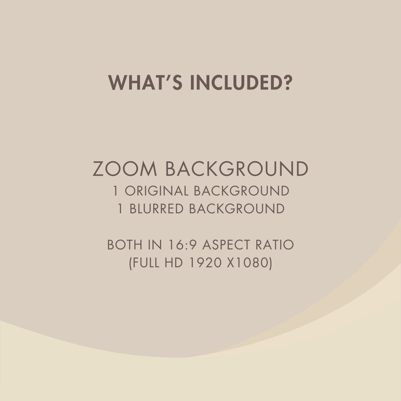 May include: A beige graphic with the text "WHAT'S INCLUDED?" and details about Zoom backgrounds. It lists an original and blurred background, both in a 16:9 aspect ratio (Full HD 1920x1080).