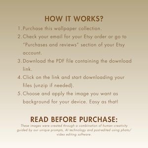 A text-based image explaining how to download digital wallpaper. The text reads "HOW IT WORKS? 1. Purchase this wallpaper collection. 2. Check your email for your Etsy order or go to "Purchases and reviews" section of your Etsy account. 3. Download the PDF file containing the download link. 4. Click on the link and start downloading your files (unzip if needed). 5. Choose and apply the image you want as background for your device. Easy as that!