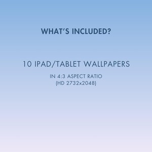 May include: A blue and white graphic with the text "WHAT'S INCLUDED?" and "10 IPAD/TABLET WALLPAPERS" in a larger font. The text "IN 4:3 ASPECT RATIO (HD 2732x2048)" is in a smaller font.