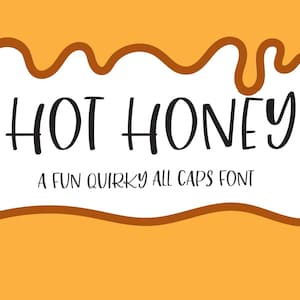 May include: A digital graphic featuring the text HOT HONEY in a black handwritten font, followed by the text A FUN QUIRKY ALL CAPS FONT. The design includes orange and white sections separated by brown lines that mimic dripping honey.