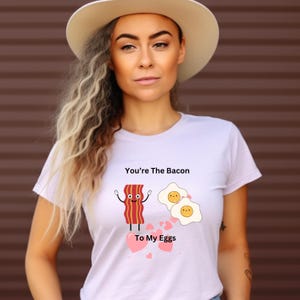 You&#39;re the bacon to my eggs, fun Valentine shirt to show your love. Perfect gift. Unisex Heavy Cotton Tee