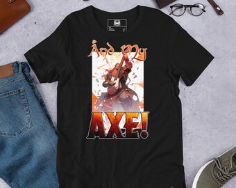 And My Axe! Short Sleeve Unisex T-Shirt