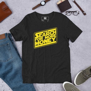 The Search For More Money Short-Sleeve Unisex T-Shirt