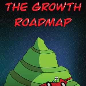 May include: A cartoon illustration of a red race car driving up a green mountain, under a starry night sky. The text "THE GROWTH ROADMAP" is in red at the top, with "BY WISE JOE" and a tagline at the bottom.