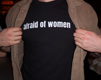 Afraid of Women Tee (Oversized Men’s Women’s Unisex Bar Funny Graphic Crewneck Summer)