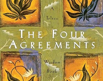 The Four Agreements: A Practical Guide to Personal Freedom (A Toltec Wisdom Book) by don Miguel Ruiz