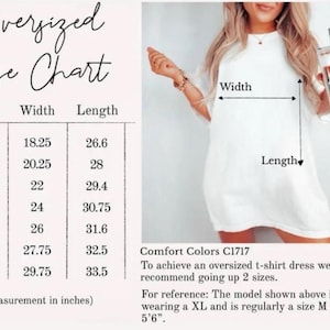 May include: An oversized white t-shirt with a size chart displaying widths and lengths in inches from S to 4XL. The text includes Comfort Colors C1717, sizing recommendations, and model reference details. Arrows on the shirt indicate width and length.
