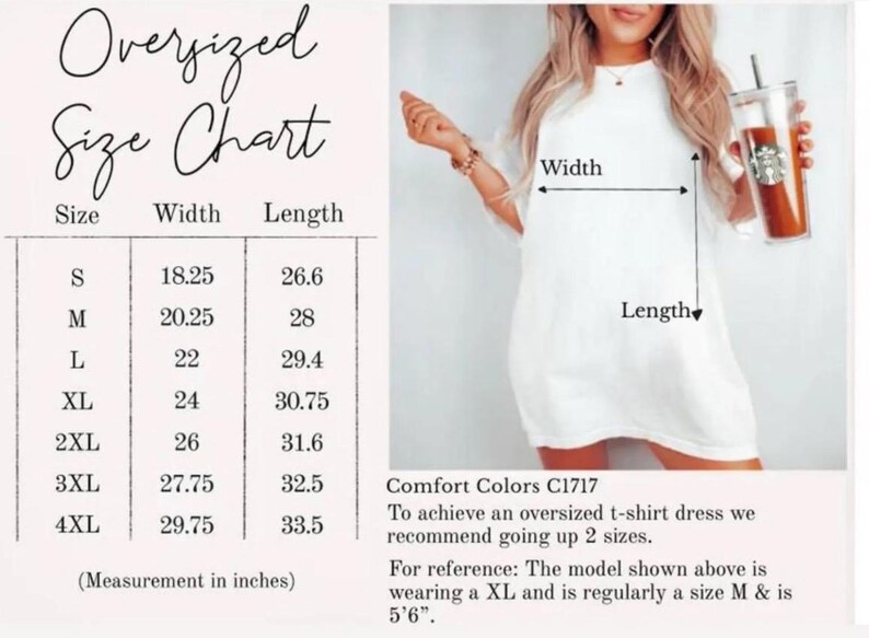 May include: An oversized white t-shirt with a size chart displaying widths and lengths in inches from S to 4XL. The text includes Comfort Colors C1717, sizing recommendations, and model reference details. Arrows on the shirt indicate width and length.
