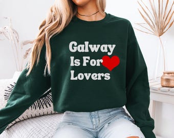 Galway Is For Lovers Unisex Heavy Blend Crewneck Sweatshirt,Galway Ireland Sweatshirt, Galway Irish Swraters,Galway Irish Christmas Gifts
