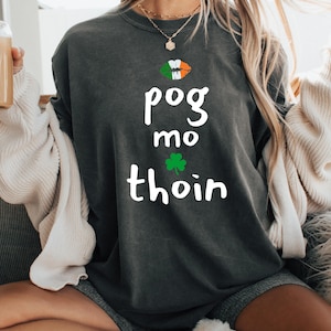 Pog Mo Thoin Irish Unisex Tshirt,Funny Irish T-shirt,Pog Mo Thoin Irish Shirt,Cheeky Irish Tee,St Patrick's Day T-shirt,St Paddy's Day Shirt