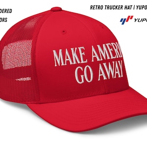 Puede incluir: Gorra de camionero roja con una malla blanca en la parte posterior y el texto "MAKE AMERICA GO AWAY" bordado en la parte delantera.