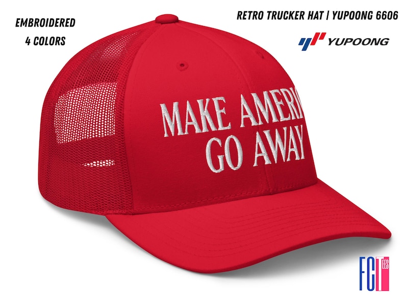 Puede incluir: Gorra de camionero roja con una malla blanca en la parte posterior y el texto "MAKE AMERICA GO AWAY" bordado en la parte delantera.
