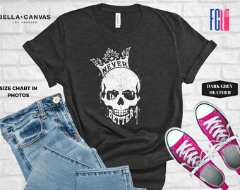 Skeleton Never Better Graphic Tee - Halloween Party Shirt