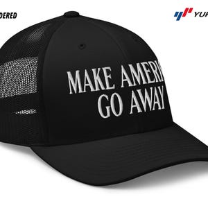 Puede incluir: Gorra de camionero negra con un mensaje bordado en blanco que dice "Make America Go Away".