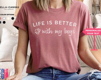 Custom, Life is Better With My Boys Shirt, Mom of Boys or Girls Sweatshirt, Mom of Boys Crewneck, Mom of Boys Shirt, Custom Mothers Day Gift