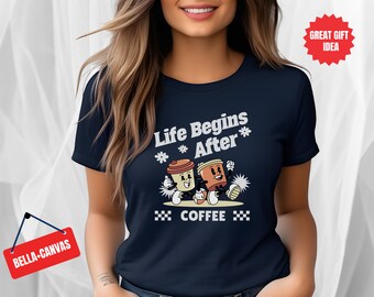 Life Begins After Coffee Shirt: Funny Coffee Lover Tee