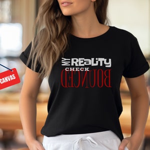 Reality Check Bounced T-Shirt: Sarcastic Humor Tee