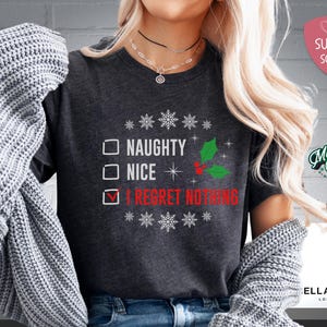 Christmas Shirt, Retro Christmas Shirt, Holiday Shirts, Naughty or Nice, I Regret Nothing, Christmas Gift, Holiday Shirts, Funny Xmas Gift